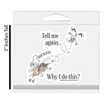 3" Tumbler Horse Sticker / Tell Me Why I... / WATERPROOF