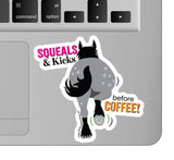 3" Tumbler Horse Sticker / Squeals Kicks Coffee / WATERPROOF
