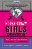For Horse-Crazy Girls Only: Guide To Everything About Horses